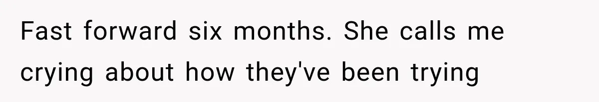 Daughter Quits Her $78K Job After Marriage, Then Calls Mom “Vindictive” for Refusing to Fund IVF Fast forward six months. She calls me crying about how they've been trying