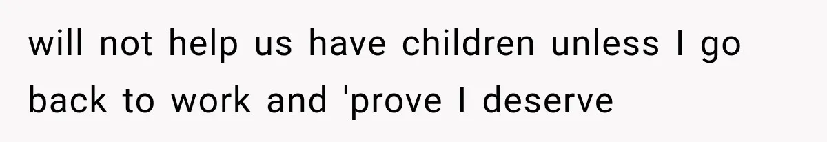 Daughter Quits Her $78K Job After Marriage, Then Calls Mom “Vindictive” for Refusing to Fund IVF will not help us have children unless I go back to work and 'prove I deserve