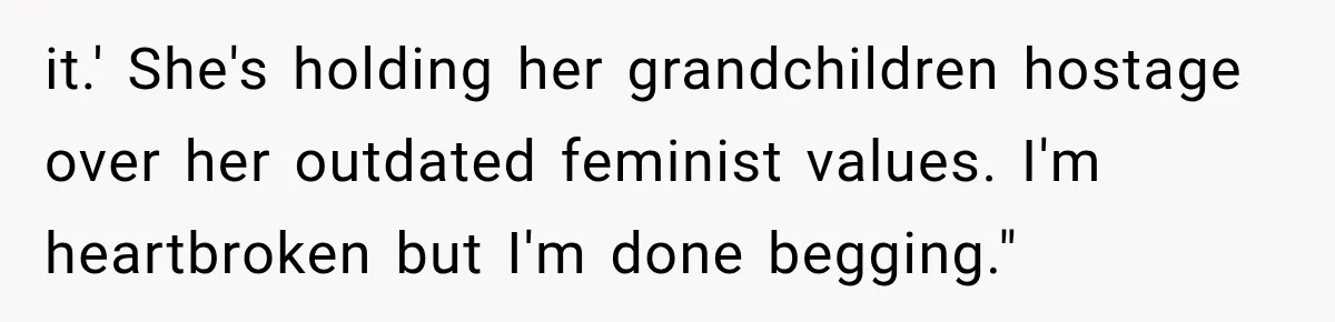 Daughter Quits Her $78K Job After Marriage, Then Calls Mom “Vindictive” for Refusing to Fund IVF it.' She's holding her grandchildren hostage over her outdated feminist values. I'm heartbroken but I'm done begging."