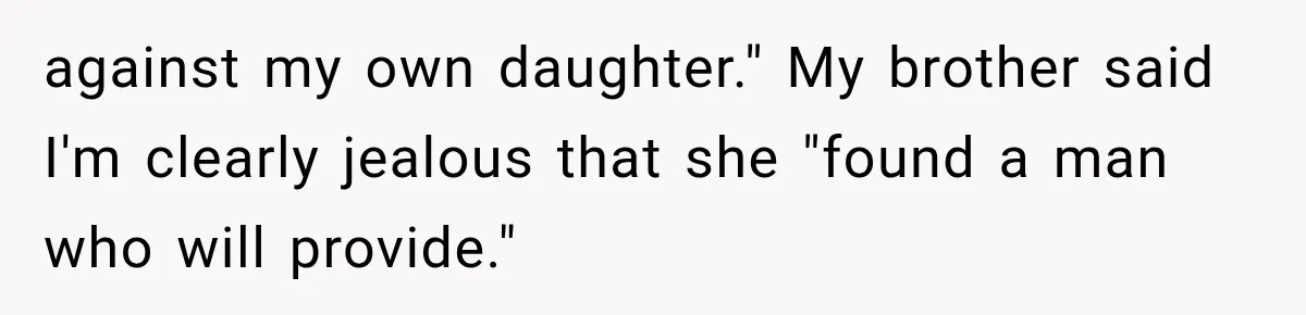 Daughter Quits Her $78K Job After Marriage, Then Calls Mom “Vindictive” for Refusing to Fund IVF against my own daughter." My brother said I'm clearly jealous that she "found a man who will provide."