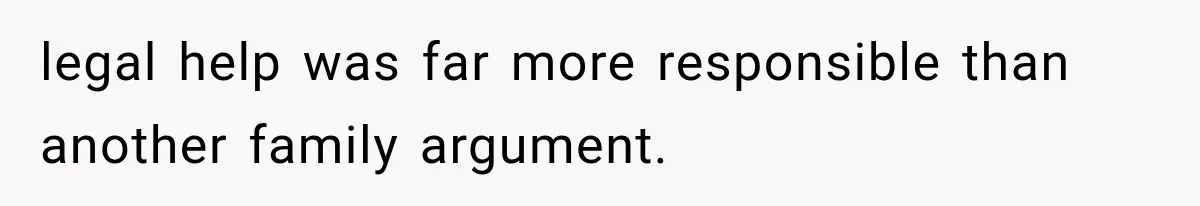legal help was far more responsible than another family argument.