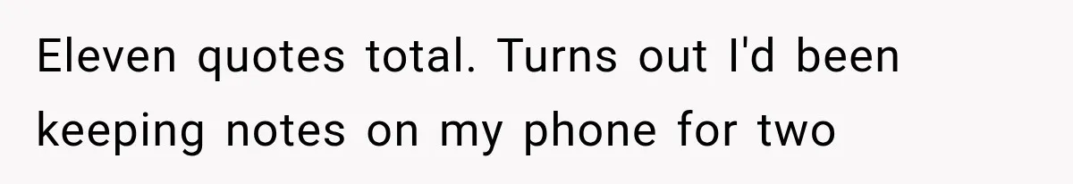 Eleven quotes total. Turns out I'd been keeping notes on my phone for two