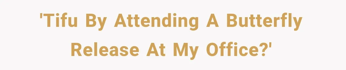 'TIFU by attending a butterfly release at my office?'