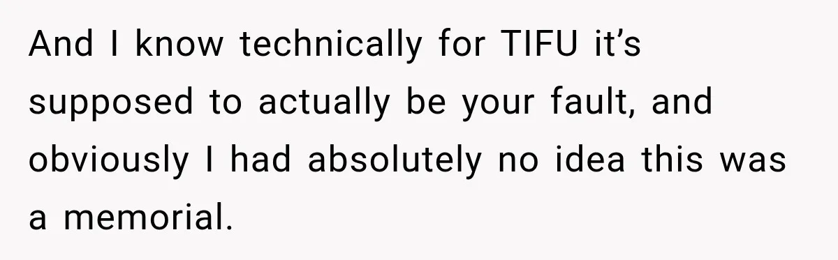 And I know technically for TIFU it’s supposed to actually be your fault, and obviously I had absolutely no idea this was a memorial.