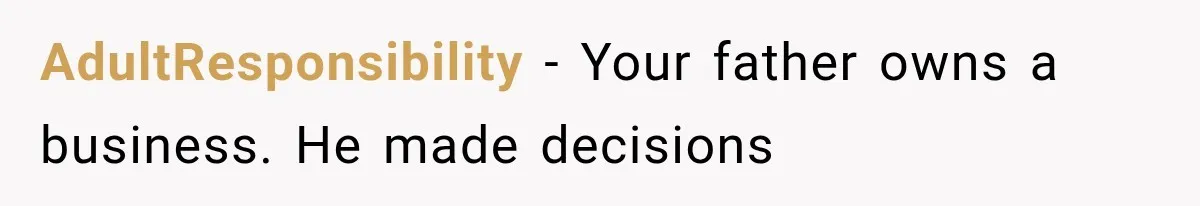 AdultResponsibility − Your father owns a business. He made decisions