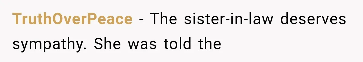 TruthOverPeace − The sister-in-law deserves sympathy. She was told the