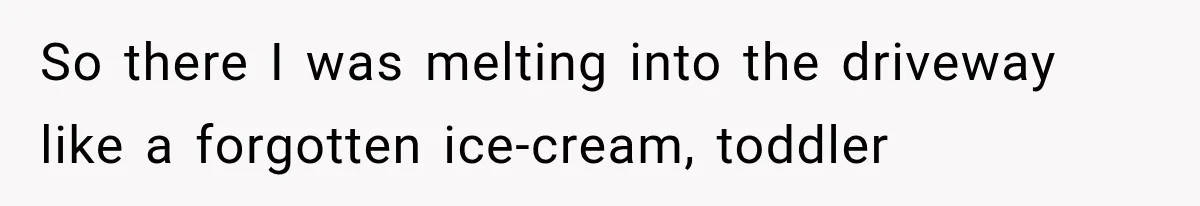 Mom Gets Locked Outside Barefoot With Her Toddler, Then MIL Refuses the Spare Key Because She Hasn’t Showered So there I was melting into the driveway like a forgotten ice-cream, toddler