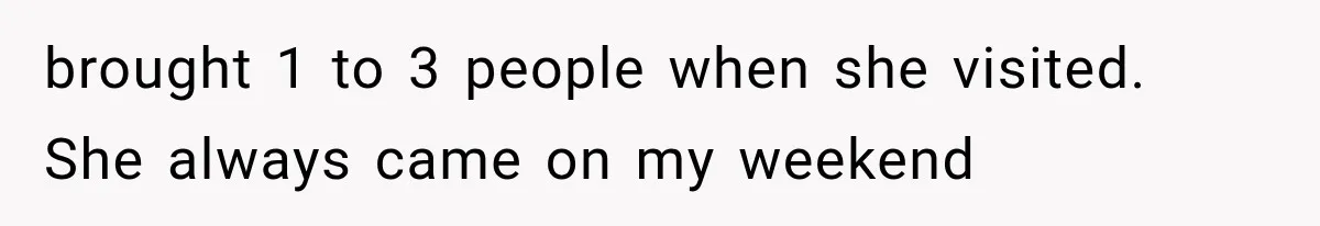 Mom Gets Locked Outside Barefoot With Her Toddler, Then MIL Refuses the Spare Key Because She Hasn’t Showered brought 1 to 3 people when she visited. She always came on my weekend