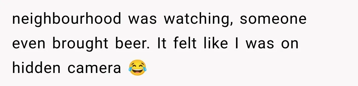 Mom Gets Locked Outside Barefoot With Her Toddler, Then MIL Refuses the Spare Key Because She Hasn’t Showered neighbourhood was watching, someone even brought beer. It felt like I was on hidden camera 😂