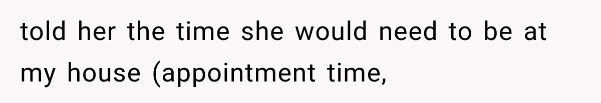Mom Gets Locked Outside Barefoot With Her Toddler, Then MIL Refuses the Spare Key Because She Hasn’t Showered told her the time she would need to be at my house (appointment time,