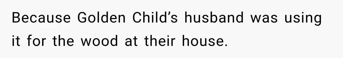 Mom Gets Locked Outside Barefoot With Her Toddler, Then MIL Refuses the Spare Key Because She Hasn’t Showered Because Golden Child’s husband was using it for the wood at their house.