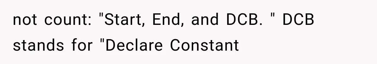not count: "Start, End, and DCB. " DCB stands for "Declare Constant