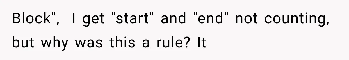 Block",  I get "start" and "end" not counting, but why was this a rule? It