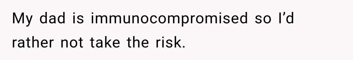 Customer Mocks Retail Worker’s Mask, Then One Personal Answer Ends the Conversation My dad is immunocompromised so I’d rather not take the risk.