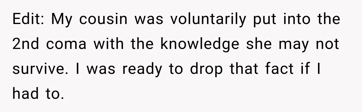 Customer Mocks Retail Worker’s Mask, Then One Personal Answer Ends the Conversation Edit: My cousin was voluntarily put into the 2nd coma with the knowledge she may not survive. I was ready to drop that fact if I had to.