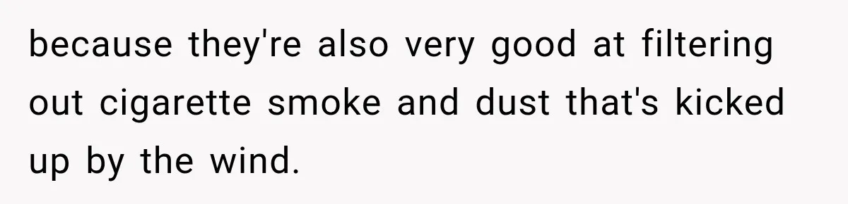 Customer Mocks Retail Worker’s Mask, Then One Personal Answer Ends the Conversation because they're also very good at filtering out cigarette smoke and dust that's kicked up by the wind.