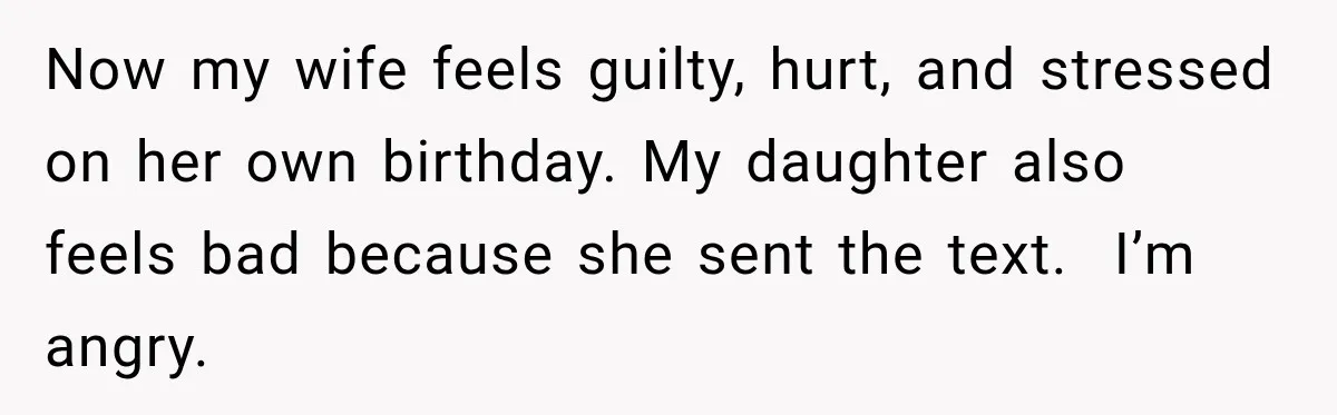Woman Plans Her Own Birthday Dinner, Then Her Sister Demands the Menu Change for Her Fiancé Now my wife feels guilty, hurt, and stressed on her own birthday. My daughter also feels bad because she sent the text. I’m angry.
