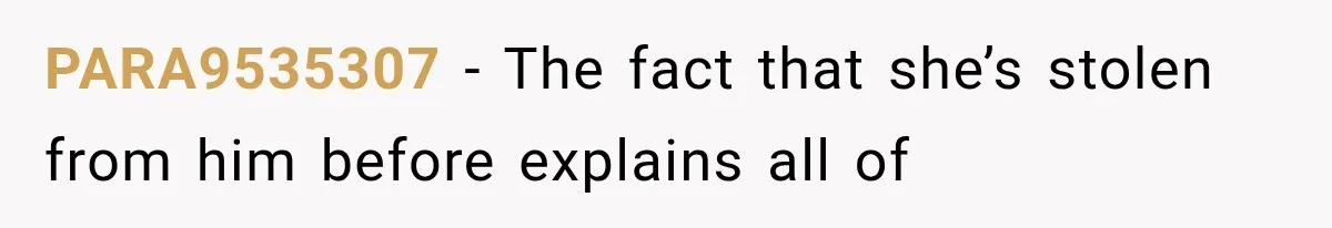 PARA9535307 − The fact that she’s stolen from him before explains all of