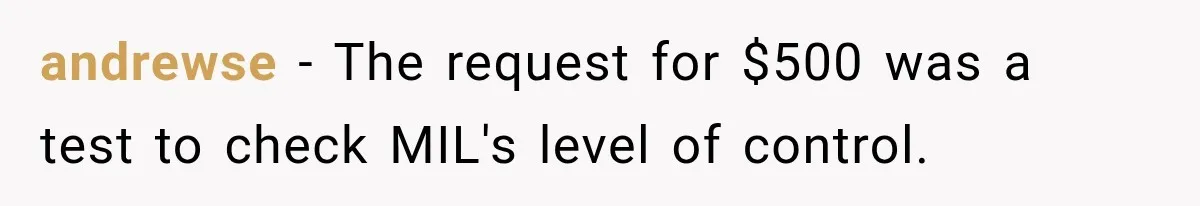 andrewse − The request for $500 was a test to check MIL's level of control.