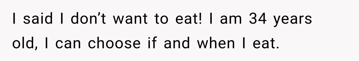Coworkers Keep Joking About Woman Refusing Pizza Until She Breaks Down and Explains Why I said I don’t want to eat! I am 34 years old, I can choose if and when I eat.