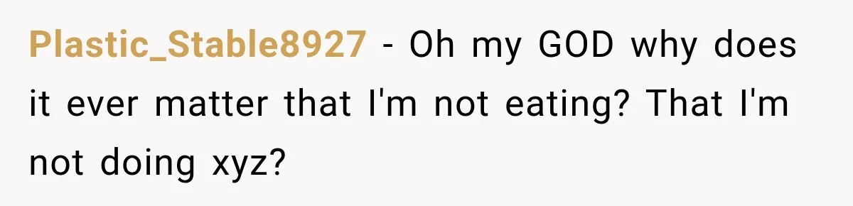 Coworkers Keep Joking About Woman Refusing Pizza Until She Breaks Down and Explains Why Plastic_Stable8927 − Oh my GOD why does it ever matter that I'm not eating? That I'm not doing xyz?