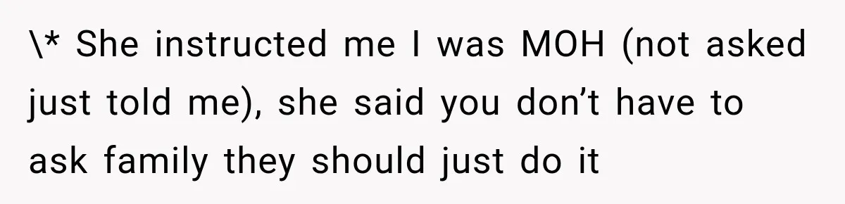 \* She instructed me I was MOH (not asked just told me), she said you don’t have to ask family they should just do it