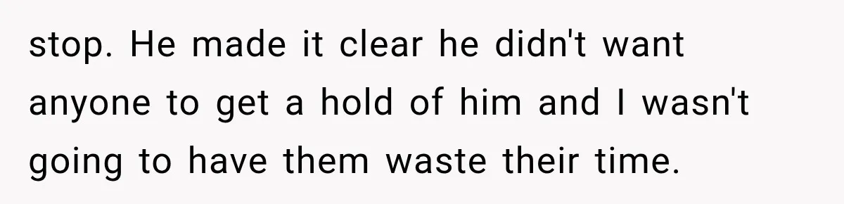 Bride Gets Left at the Altar, Then Learns Her Fiancé Skipped the Wedding Because He Found Out He Has a Son stop. He made it clear he didn't want anyone to get a hold of him and I wasn't going to have them waste their time.