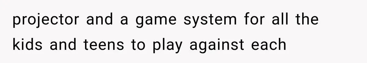 Bride Gets Left at the Altar, Then Learns Her Fiancé Skipped the Wedding Because He Found Out He Has a Son projector and a game system for all the kids and teens to play against each