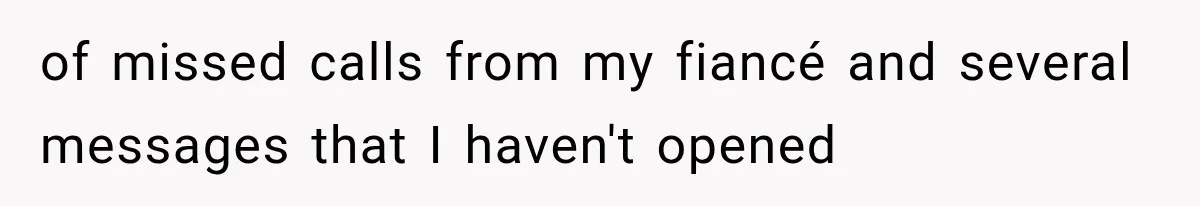 Bride Gets Left at the Altar, Then Learns Her Fiancé Skipped the Wedding Because He Found Out He Has a Son of missed calls from my fiancé and several messages that I haven't opened
