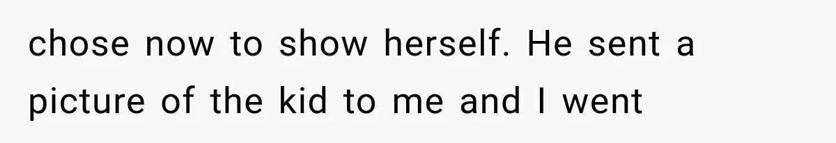 Bride Gets Left at the Altar, Then Learns Her Fiancé Skipped the Wedding Because He Found Out He Has a Son chose now to show herself. He sent a picture of the kid to me and I went