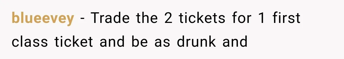 Bride Gets Left at the Altar, Then Learns Her Fiancé Skipped the Wedding Because He Found Out He Has a Son blueevey − Trade the 2 tickets for 1 first class ticket and be as drunk and