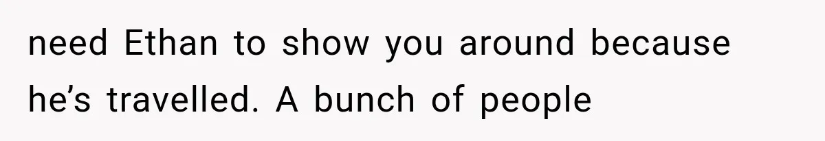 Bride Gets Left at the Altar, Then Learns Her Fiancé Skipped the Wedding Because He Found Out He Has a Son need Ethan to show you around because he’s travelled. A bunch of people