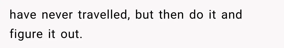 Bride Gets Left at the Altar, Then Learns Her Fiancé Skipped the Wedding Because He Found Out He Has a Son have never travelled, but then do it and figure it out.