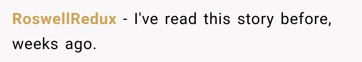 RoswellRedux − I've read this story before, weeks ago.
