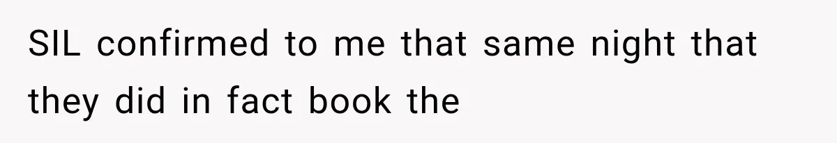 MIL Secretly Books the Same Vacation, Then Calls the Couple Selfish When They Change Trips Without Telling Her SIL confirmed to me that same night that they did in fact book the