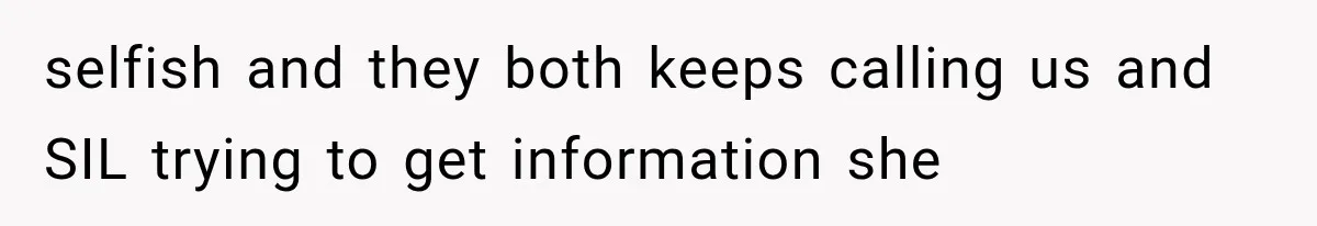 MIL Secretly Books the Same Vacation, Then Calls the Couple Selfish When They Change Trips Without Telling Her selfish and they both keeps calling us and SIL trying to get information she