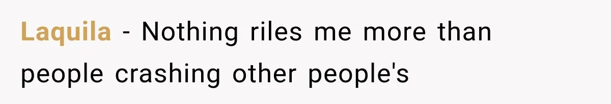 MIL Secretly Books the Same Vacation, Then Calls the Couple Selfish When They Change Trips Without Telling Her Laquila − Nothing riles me more than people crashing other people's