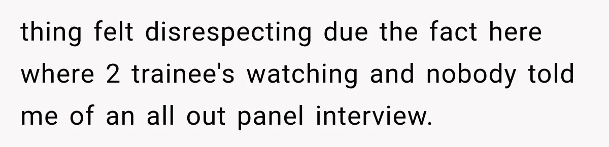 IT Candidate Expects a Casual 30-Minute Interview, Then Walks Out After Five Interviewers Start Rapid-Firing Questions thing felt disrespecting due the fact here where 2 trainee's watching and nobody told me of an all out panel interview.