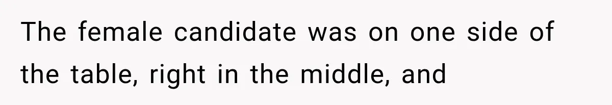 IT Candidate Expects a Casual 30-Minute Interview, Then Walks Out After Five Interviewers Start Rapid-Firing Questions The female candidate was on one side of the table, right in the middle, and