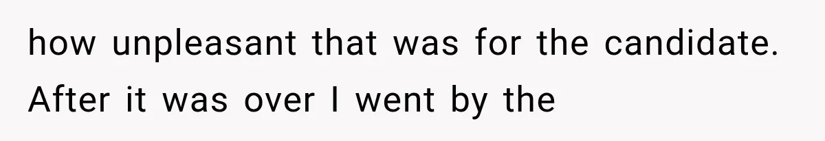 IT Candidate Expects a Casual 30-Minute Interview, Then Walks Out After Five Interviewers Start Rapid-Firing Questions how unpleasant that was for the candidate. After it was over I went by the
