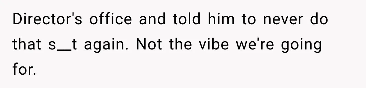 IT Candidate Expects a Casual 30-Minute Interview, Then Walks Out After Five Interviewers Start Rapid-Firing Questions Director's office and told him to never do that s__t again. Not the vibe we're going for.