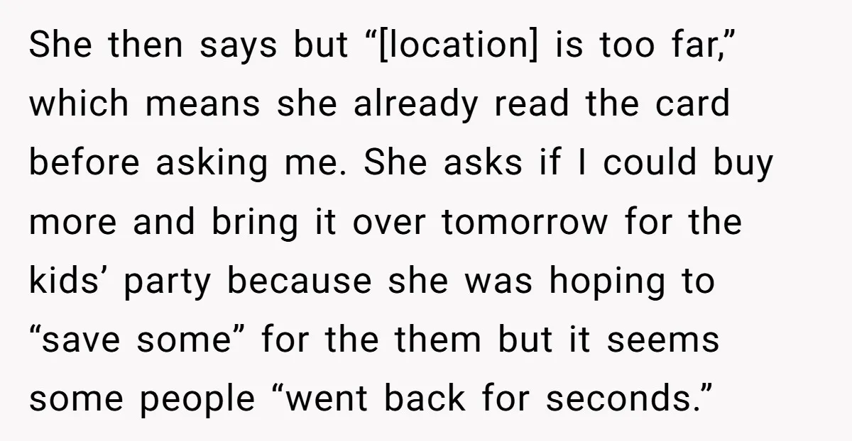 She then says but “[location] is too far,” which means she already read the card before asking me. She asks if I could buy more and bring it over tomorrow...