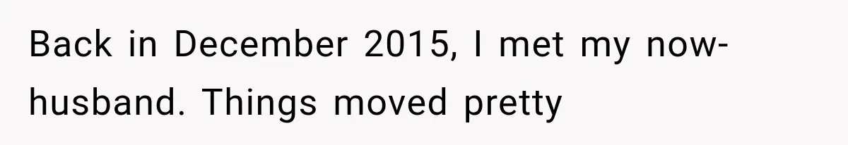 Back in December 2015, I met my now-husband. Things moved pretty