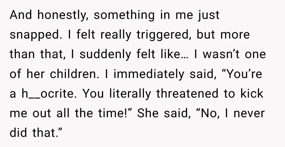 And honestly, something in me just snapped. I felt really triggered, but more than that, I suddenly felt like… I wasn’t one of her children. I immediately said, “You’re a...
