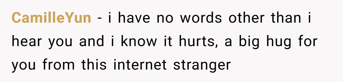 CamilleYun − i have no words other than i hear you and i know it hurts, a big hug for you from this internet stranger