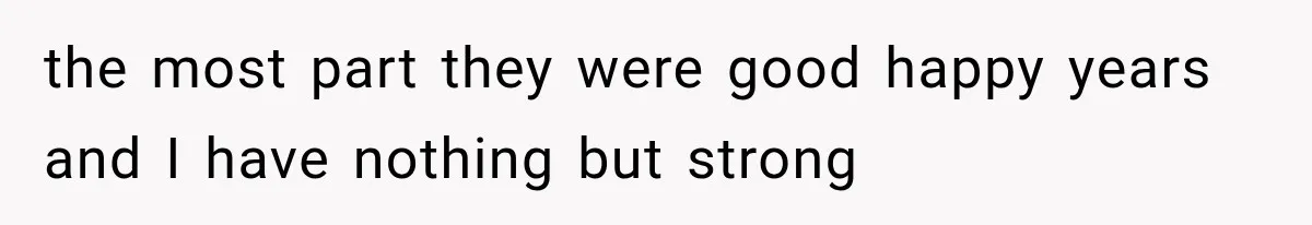 Husband Supports His Wife Through Cancer, Then Learns She Never Ended the Affair She Promised to Stop the most part they were good happy years and I have nothing but strong