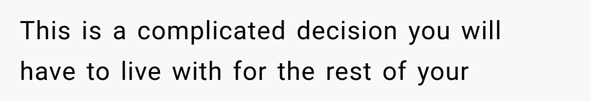 Husband Supports His Wife Through Cancer, Then Learns She Never Ended the Affair She Promised to Stop This is a complicated decision you will have to live with for the rest of your