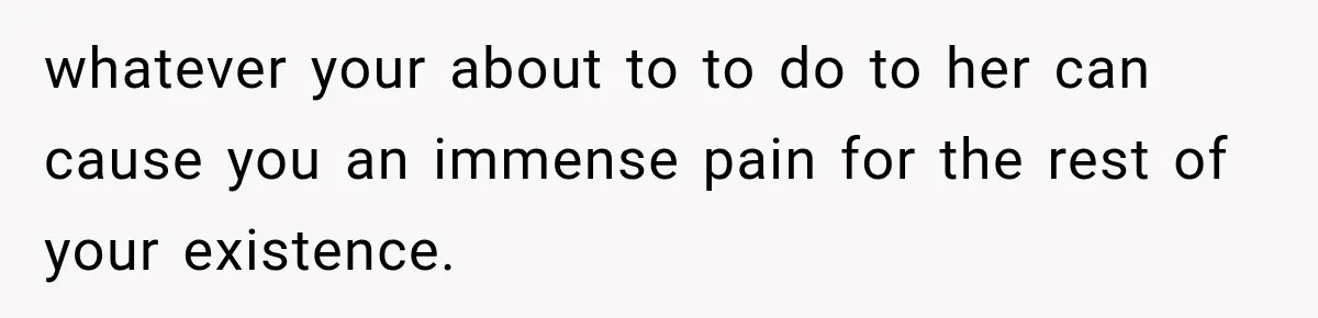 Husband Supports His Wife Through Cancer, Then Learns She Never Ended the Affair She Promised to Stop whatever your about to to do to her can cause you an immense pain for the rest of your existence.