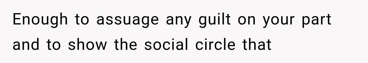 Husband Supports His Wife Through Cancer, Then Learns She Never Ended the Affair She Promised to Stop Enough to assuage any guilt on your part and to show the social circle that