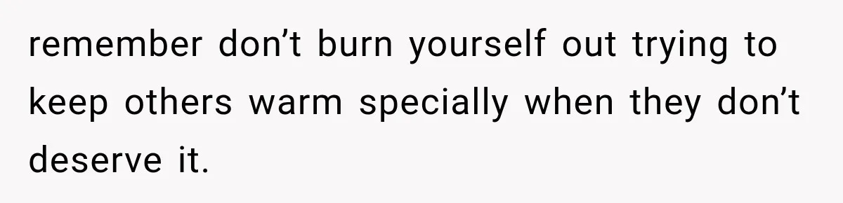 Husband Supports His Wife Through Cancer, Then Learns She Never Ended the Affair She Promised to Stop remember don’t burn yourself out trying to keep others warm specially when they don’t deserve it.